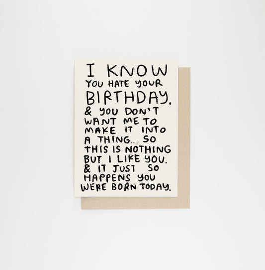 Card: I Know You Hate Your Birthday